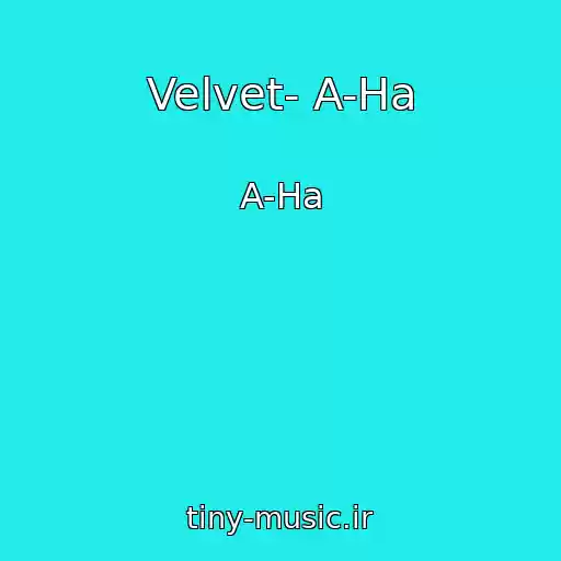 کاور آهنگ Velvet- A-Ha از A-Ha