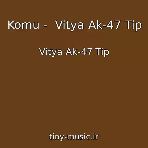 کاور آهنگ Komu -  Vitya Ak-47 Tip از Vitya Ak-47 Tip