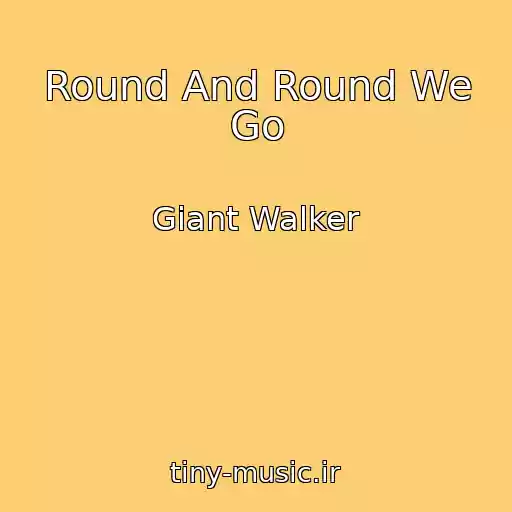 کاور آهنگ Round And Round We Go از Giant Walker