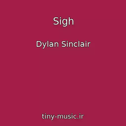 کاور آهنگ Sigh از Dylan Sinclair