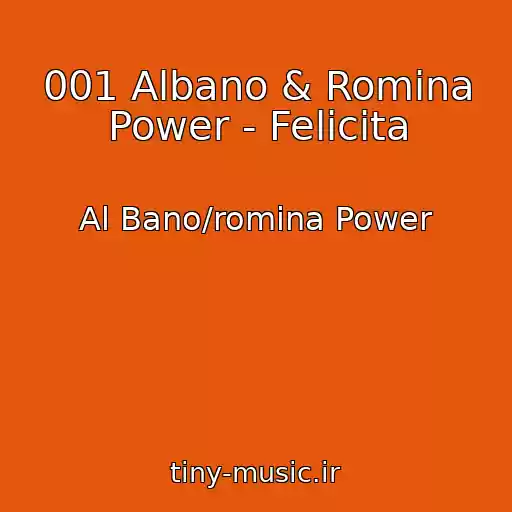 کاور آهنگ 001 Albano & Romina Power - Felicita از Al Bano/romina Power