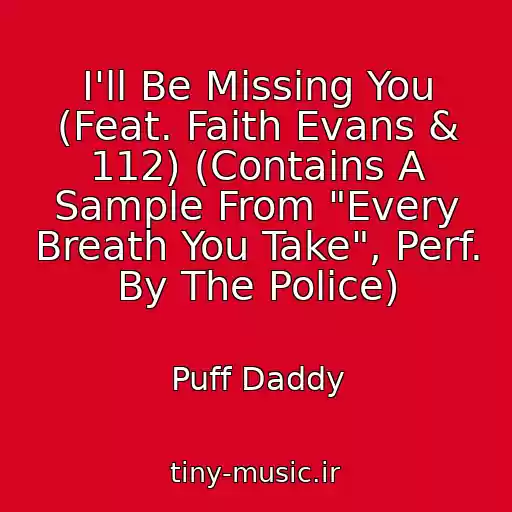 کاور آهنگ I'll Be Missing You (Feat. Faith Evans & 112) (Contains A Sample From "Every Breath You Take", Perf. By The Police) از Puff Daddy