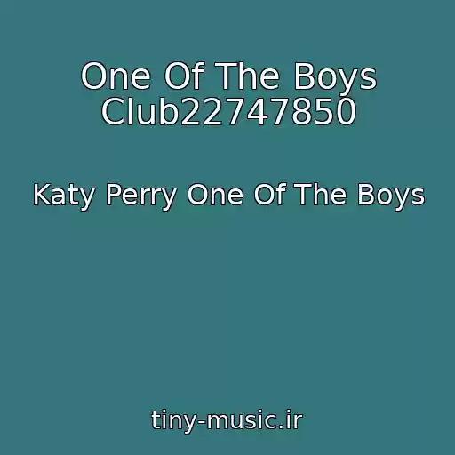 کاور آهنگ One Of The Boys Club22747850 از Katy Perry One Of The Boys