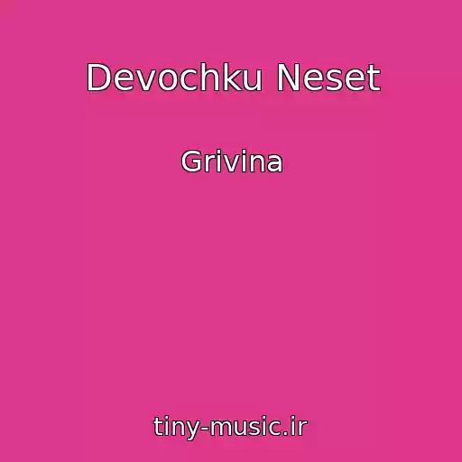 کاور آهنگ Devochku Neset از Grivina