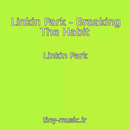 کاور آهنگ Linkin Park - Breaking The Habit از Linkin Park