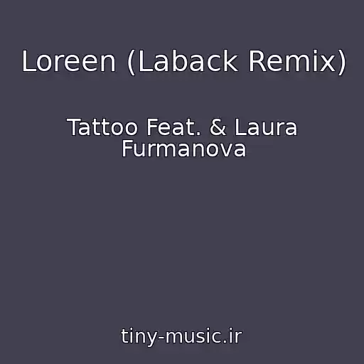 کاور آهنگ Loreen (Laback Remix) از Tattoo Feat. & Laura Furmanova