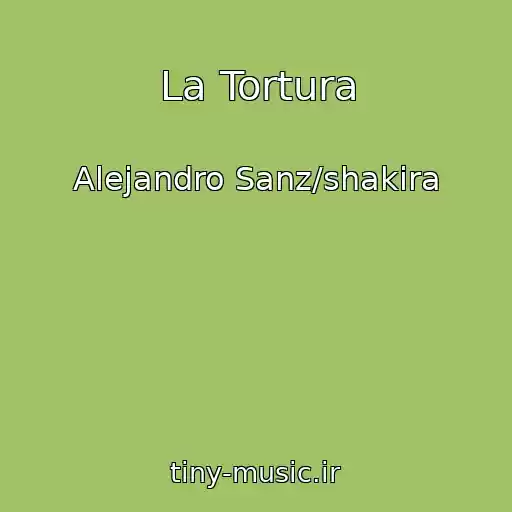 کاور آهنگ La Tortura از Alejandro Sanz/shakira