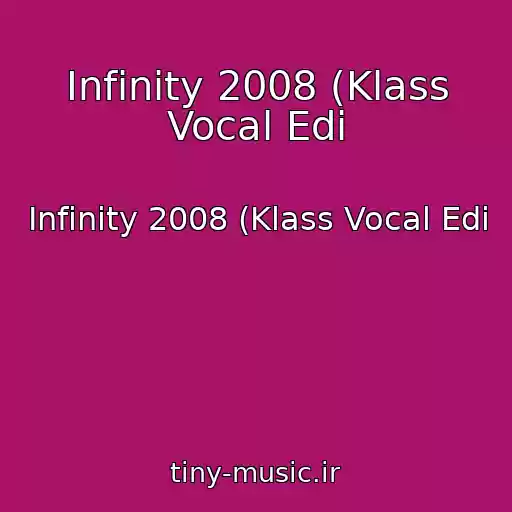 کاور آهنگ Infinity 2008 (Klass Vocal Edi از Infinity 2008 (Klass Vocal Edi