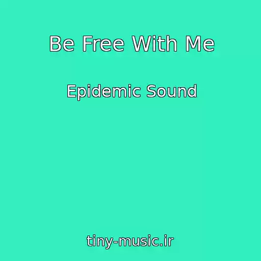 کاور آهنگ Be Free With Me از Epidemic Sound