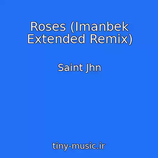 کاور آهنگ Roses (Imanbek Extended Remix) از Saint Jhn
