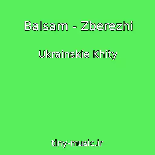کاور آهنگ Balsam - Zberezhi از Ukrainskie Khity