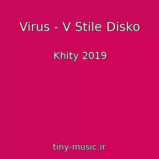 کاور آهنگ Virus - V Stile Disko از Khity 2019