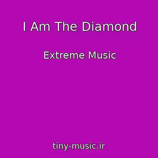 کاور آهنگ I Am The Diamond از Extreme Music