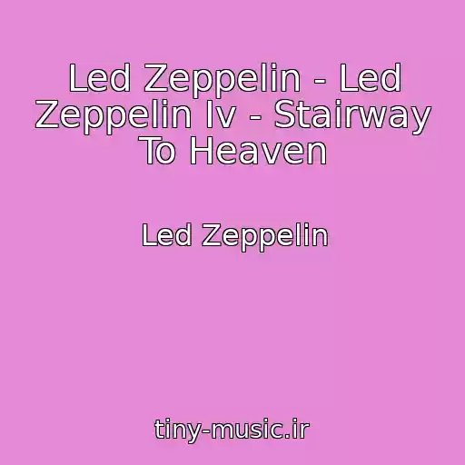 کاور آهنگ Led Zeppelin - Led Zeppelin Iv - Stairway To Heaven از Led Zeppelin
