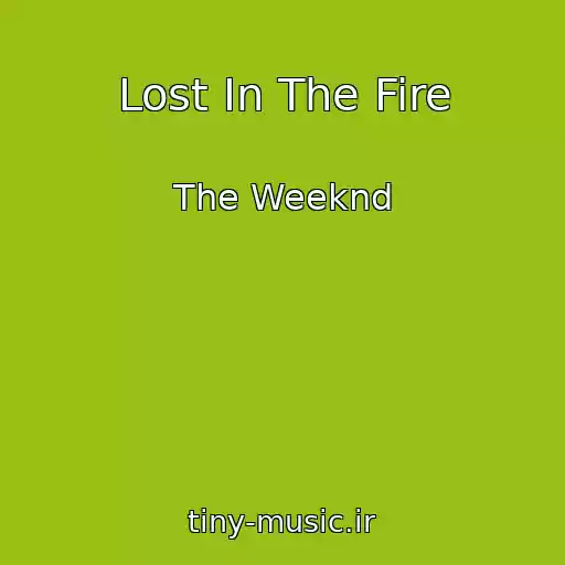 کاور آهنگ Lost In The Fire از The Weeknd