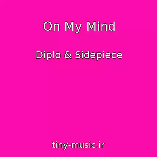 کاور آهنگ On My Mind از Diplo & Sidepiece