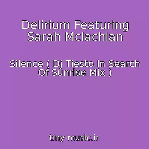 کاور آهنگ Delirium Featuring Sarah Mclachlan از Silence ( Dj Tiesto In Search Of Sunrise Mix )