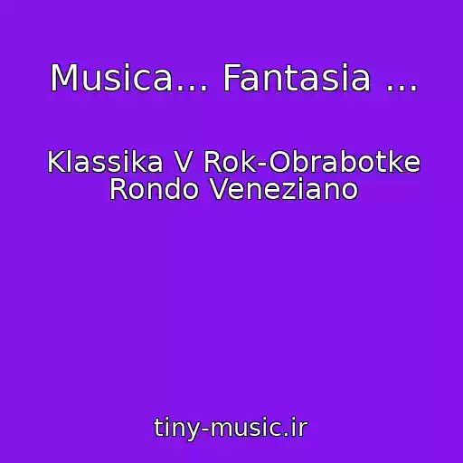 کاور آهنگ Musica... Fantasia ... از Klassika V Rok-Obrabotke Rondo Veneziano