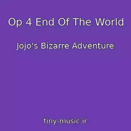 کاور آهنگ Op 4 End Of The World از Jojo's Bizarre Adventure