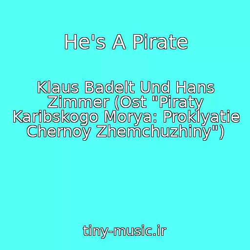 کاور آهنگ He's A Pirate از Klaus Badelt Und Hans Zimmer (Ost "Piraty Karibskogo Morya: Proklyatie Chernoy Zhemchuzhiny")