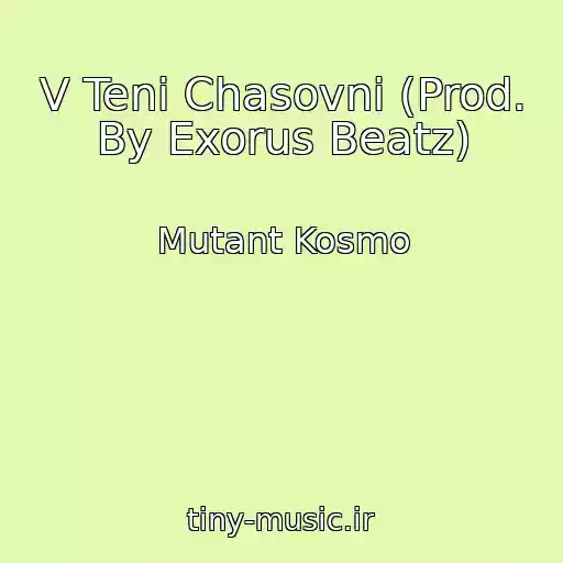 کاور آهنگ V Teni Chasovni (Prod. By Exorus Beatz) از Mutant Kosmo