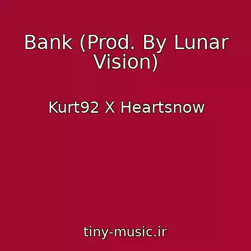 کاور آهنگ Bank (Prod. By Lunar Vision) از Kurt92 X Heartsnow