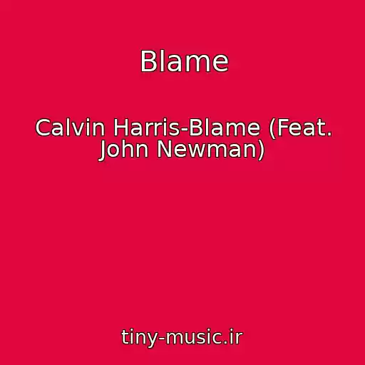کاور آهنگ Blame از Calvin Harris-Blame (Feat. John Newman)