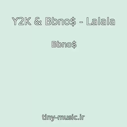 کاور آهنگ Y2K & Bbno$ - Lalala از Bbno$