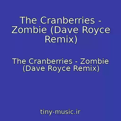 کاور آهنگ The Cranberries - Zombie (Dave Royce Remix) از The Cranberries - Zombie (Dave Royce Remix)