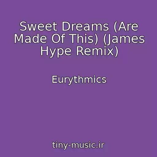 کاور آهنگ Sweet Dreams (Are Made Of This) (James Hype Remix) از Eurythmics