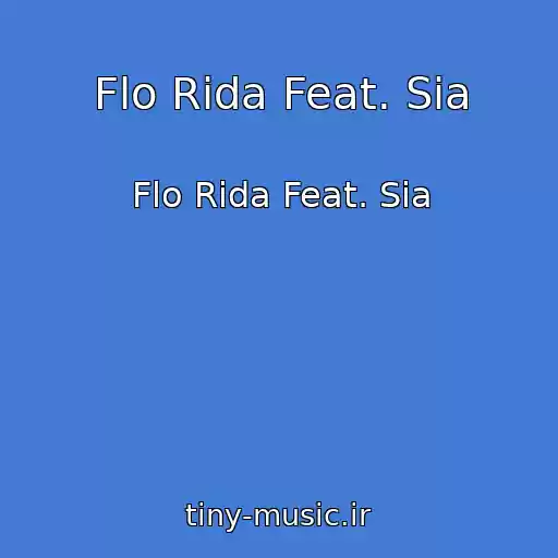 کاور آهنگ Flo Rida Feat. Sia از Flo Rida Feat. Sia