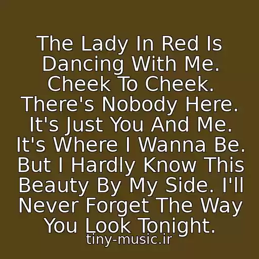 کاور آهنگ The Lady In Red Is Dancing With Me. Cheek To Cheek. There's Nobody Here. It's Just You And Me. It's Where I Wanna Be. But I Hardly Know This Beauty By My Side. I'll Never Forget The Way You Look Tonight. از Chris De Burdh - The Lady In Red