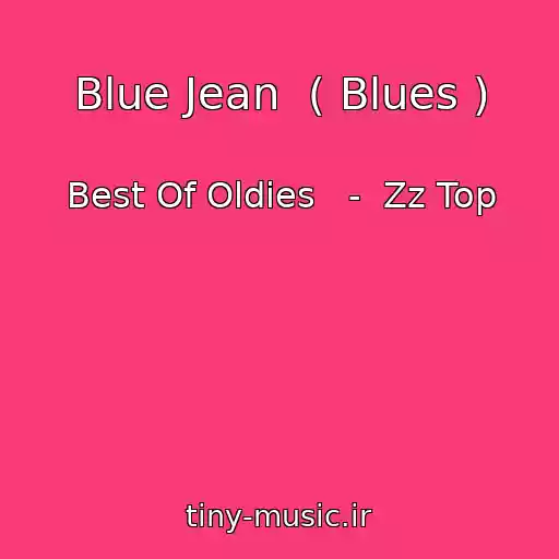 کاور آهنگ Blue Jean  ( Blues ) از Best Of Oldies   -  Zz Top