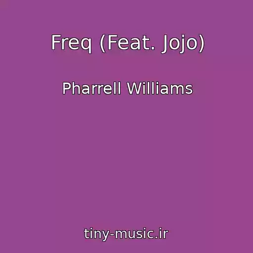 کاور آهنگ Freq (Feat. Jojo) از Pharrell Williams
