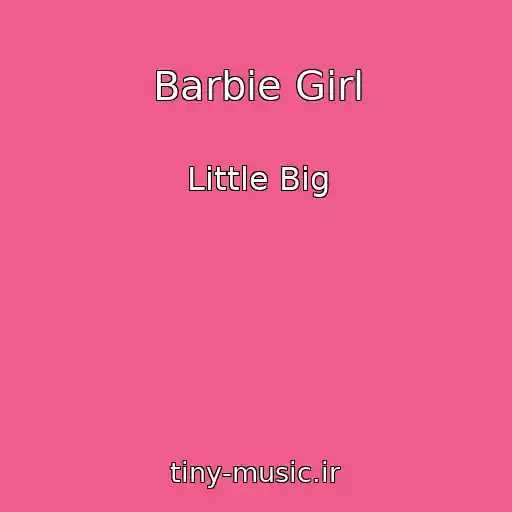 کاور آهنگ Barbie Girl از Little Big