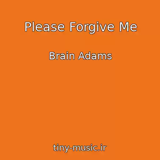 کاور آهنگ Please Forgive Me از Brain Adams