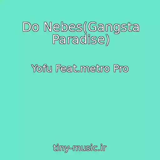 کاور آهنگ Do Nebes(Gangsta Paradise) از Yofu Feat.metro Pro