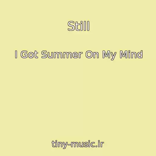 کاور آهنگ Still از I Got Summer On My Mind