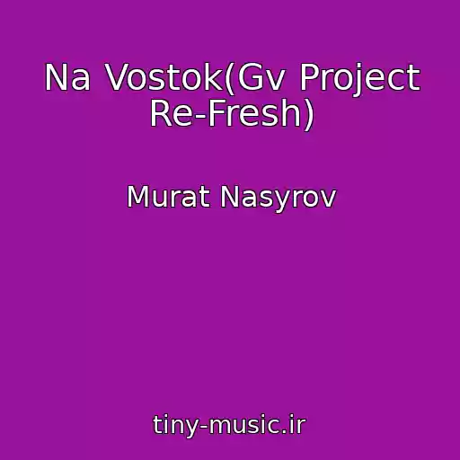 کاور آهنگ Na Vostok(Gv Project Re-Fresh) از Murat Nasyrov