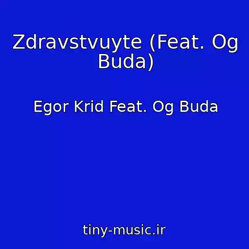 کاور آهنگ Zdravstvuyte (Feat. Og Buda) از Egor Krid Feat. Og Buda