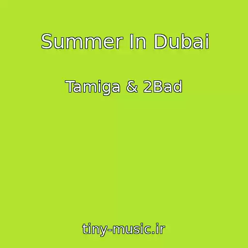 کاور آهنگ Summer In Dubai از Tamiga & 2Bad