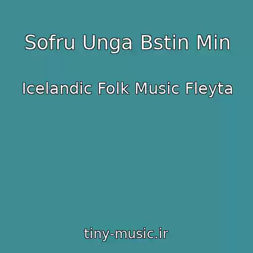 کاور آهنگ Sofru Unga Bstin Min از Icelandic Folk Music Fleyta