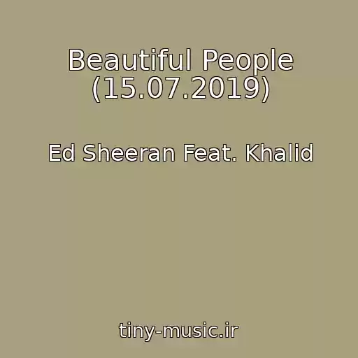 کاور آهنگ Beautiful People (15.07.2019) از Ed Sheeran Feat. Khalid