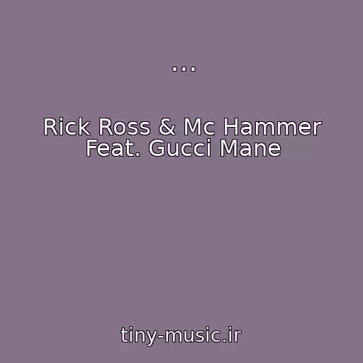 کاور آهنگ ... از Rick Ross & Mc Hammer Feat. Gucci Mane