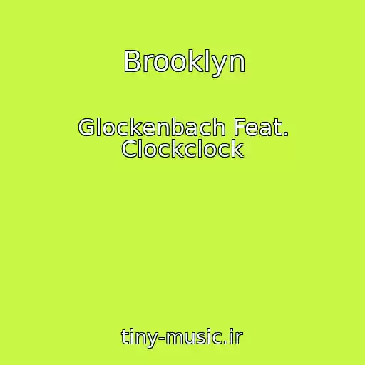 کاور آهنگ Brooklyn از Glockenbach Feat. Clockclock