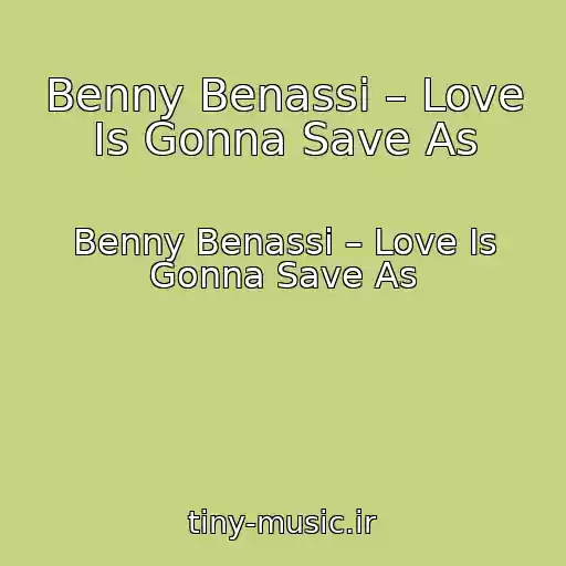 کاور آهنگ Benny Benassi – Love Is Gonna Save As از Benny Benassi – Love Is Gonna Save As