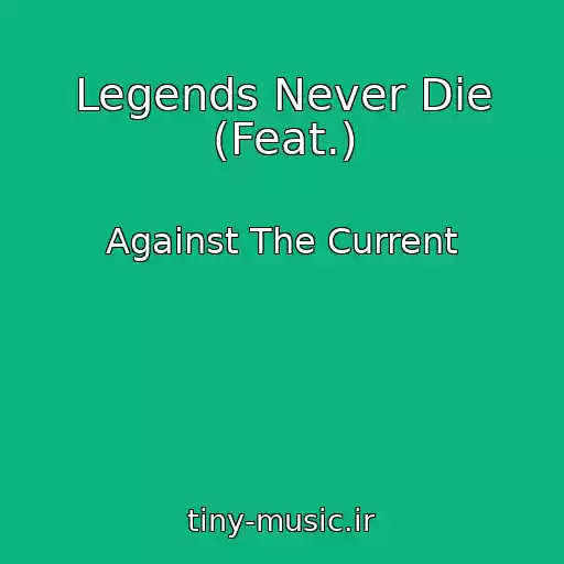 کاور آهنگ Legends Never Die (Feat.) از Against The Current