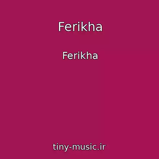 کاور آهنگ Ferikha از Ferikha