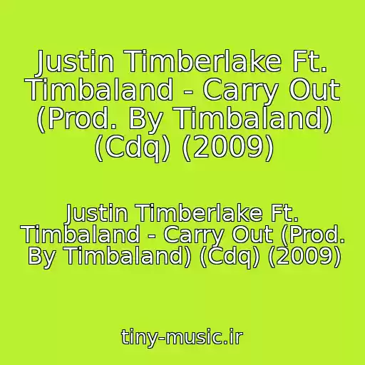 کاور آهنگ Justin Timberlake Ft. Timbaland - Carry Out (Prod. By Timbaland) (Cdq) (2009) از Justin Timberlake Ft. Timbaland - Carry Out (Prod. By Timbaland) (Cdq) (2009)