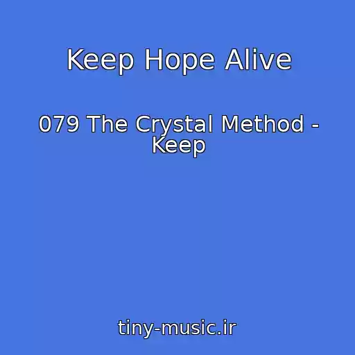 کاور آهنگ Keep Hope Alive از 079 The Crystal Method - Keep